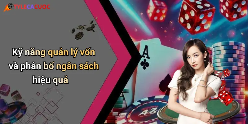 Kỹ năng quản lý vốn và phân bổ ngân sách hiệu quả