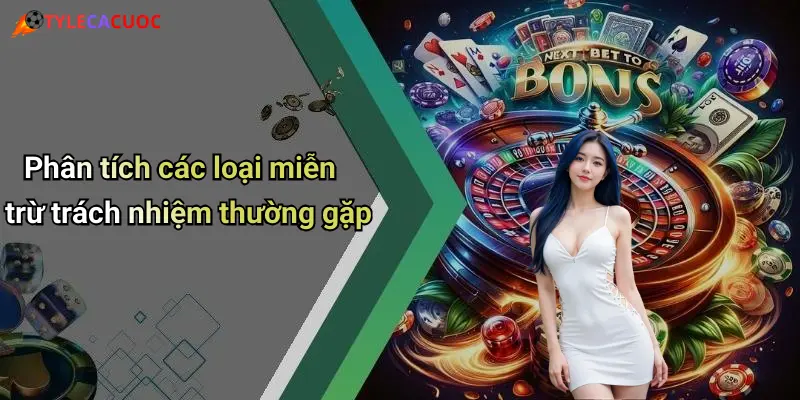 Phân tích các loại miễn trừ trách nhiệm thường gặp