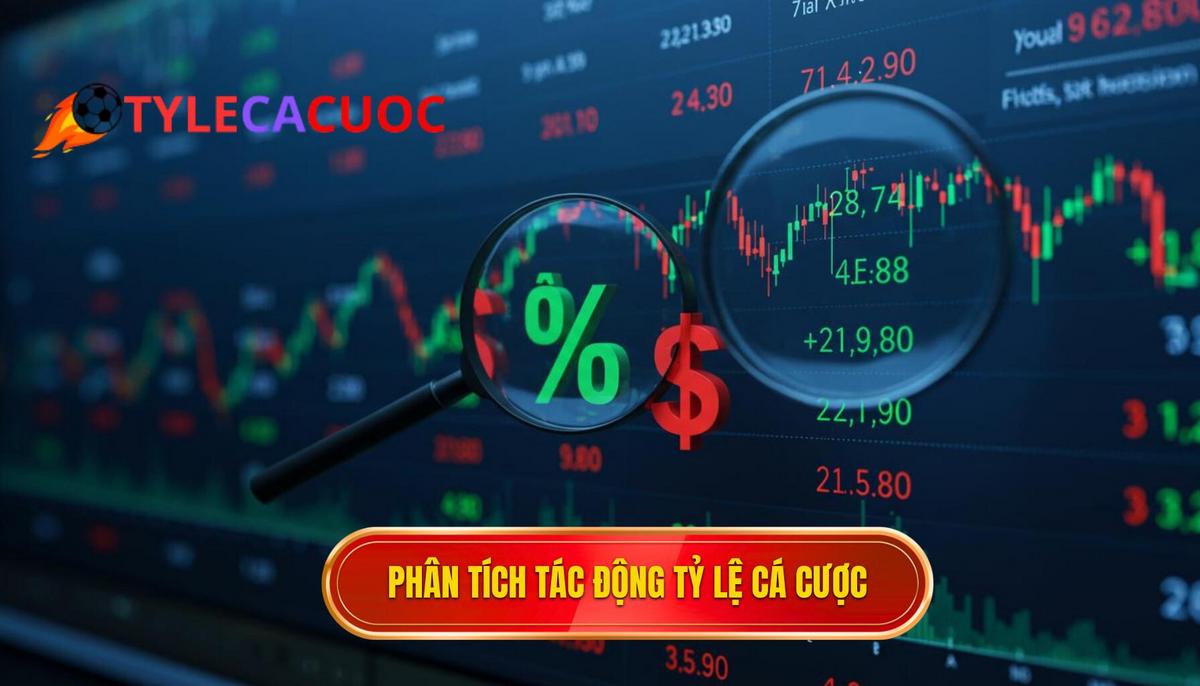 Phần 2_ Phân Tích Chuyên Sâu Tác Động Của Việc Cập Nhật Tỷ Lệ Cá Cược Mới Nhất