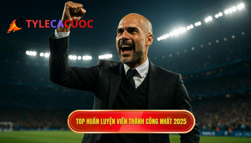 Top huấn luyện viên thành công nhất 2025