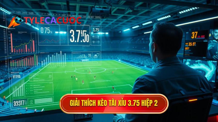 Hiểu rõ bản chất kèo tài xỉu 3.75 hiệp 2