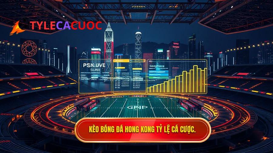 Kèo bóng đá Hong Kong TỶ LỆ CÁ CƯỢC.